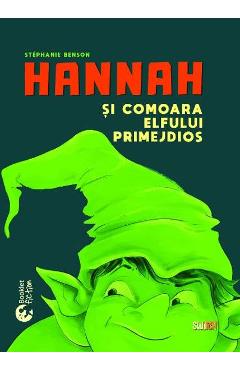 Hannah si comoara elfului primejdios - Stephanie Benson