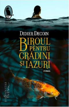 Biroul pentru Gradini si Iazuri - Didier Decoin - HUMANITAS