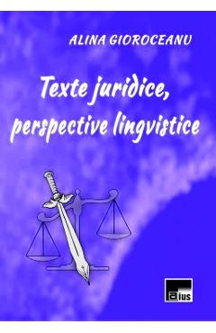 Texte juridice, perspective lingvistice – Alina Gioroceanu Alina