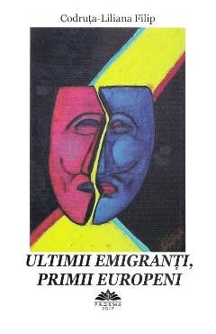 Ultimii emigranti, primii europeni - Codruta-Liliana Filip