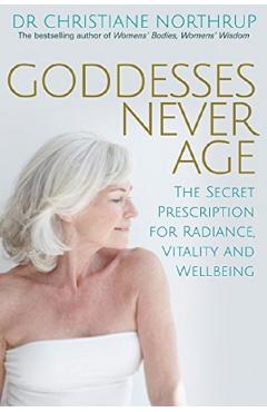 Goddesses Never Age - Christiane Northrup