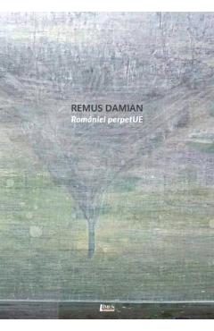 Romaniei perpetUE – Remus Damian Beletristica