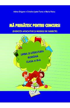 Ma pregatesc pentru concurs! Romana - Clasa 3 - Ed.2019 - Adina Grigore