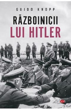 Razboinicii lui Hitler - Guido Knopp - LITERA