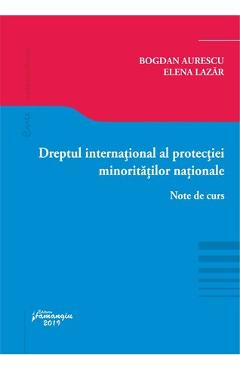 Dreptul international al protectiei minoritatilor nationale – Bogdan Aurescu, Elena Lazar Aurescu 2022