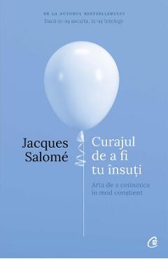 Curajul de a fi tu insuti ed.4 – Jacques Salome De La Libris.ro Carti Dezvoltare Personala 2023-06-09