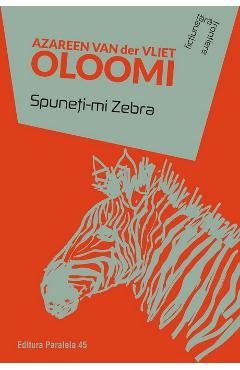Spuneti-mi Zebra - Azareen van der Vliet Oloomi