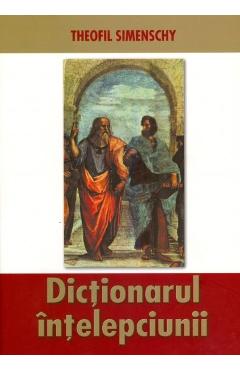 Dictionarul intelepciunii - Theofil Simenschy - SAECULUM I.O.