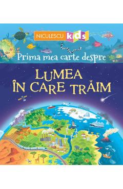 Prima mea carte despre lumea in care traim - Matthew Oldham