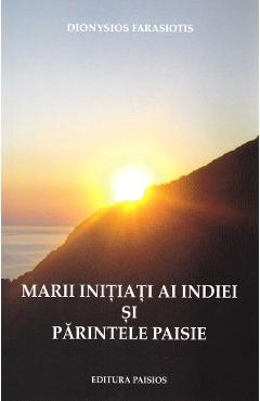 Marii initiati ai Indiei si parintele Paisie - Dionysios Farasiotis