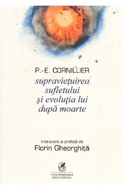 Supravietuirea sufletului si evolutia lui dupa moarte – P.-E. Cornillier Cornillier poza bestsellers.ro