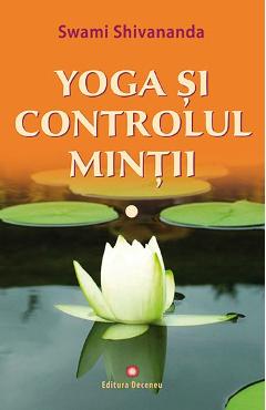 Yoga si controlul mintii – Swami Shivananda controlul