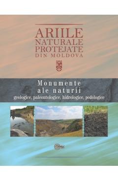 Ariile naturale protejate din Moldova vol.1: Monumente ale naturii - Anatolie David, Viorica Pascari, Igor Nicoara