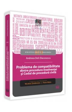 Problema de compatibilitate dintre procedura insolventei si Codul de procedura civila – Andreea Deli-Diaconescu Andreea poza bestsellers.ro