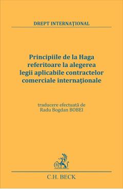 Principiile de la Haga referitoare la alegerea legii aplicabile contractelor comerciale internationale - C.H. BECK