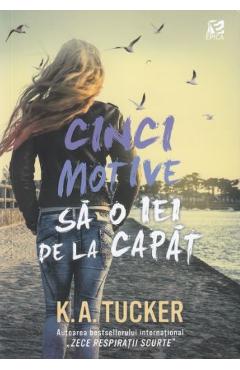 Cinci motive sa o iei de la capat - K.A. Tucker