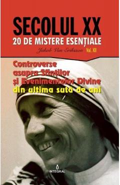 Secolul XX  Vol.11: Controverse asupra sfintilor si evenimentelor divine - Jakob van Eriksson