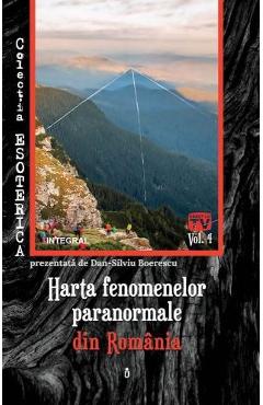 Esoterica Vol.4: Harta fenomenelor paranormale din Romania - Dan-Silviu Boerescu