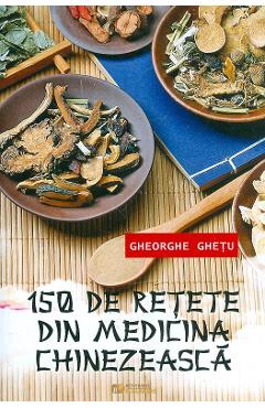150 de retete din medicina chinezeasca - Gheorghe Ghetu - ROVIMED