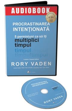 Audiobook. Procrastinarea intentionata. 5 permisiuni ca sa iti multiplici timpul – Rory Vaden Audiobook