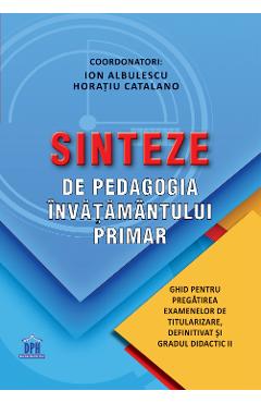 Sinteze de pedagogia invatamantului primar - Ion Albulescu, Horatiu Catalano