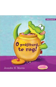 O prajitura, te rog! - Jennifer E. Morris