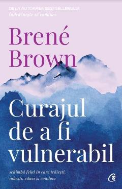 Curajul de a fi vulnerabil – Brene Brown De La Libris.ro Carti Dezvoltare Personala 2023-09-28