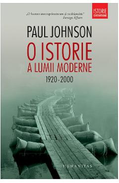 O istorie a lumii moderne 1920-2000 ed.3 – Paul Johnson (1920-2000) poza bestsellers.ro