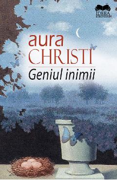 Geniul inimii - Aura Christi - IDEEA EUROPEANA