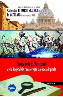 Istorii secrete Vol.50: Cruciadele si Vaticanul - Vladimir Duca