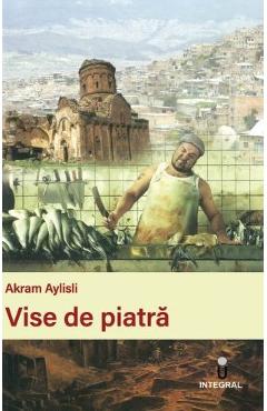 Vise de piatra - Akram Aylisli