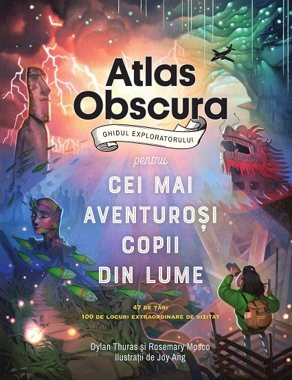 Atlas obscura. Ghidul exploratorului pentru cei mai aventuroși Atlas obscura. Ghidul exploratorului pentru cei mai aventuroși