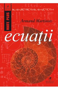 Ecuatii - Armand Martinov - CARTEA ROMANEASCA EDUCATIONAL