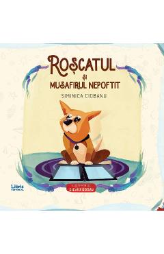 Roscatul si musafirul nepoftit - Siminica Ciobanu - EDITURA CREATOR