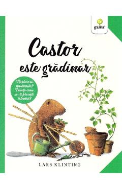 Castor este gradinar - Lars Klinting - GAMA