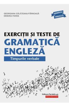 Exercitii si teste de gramatica engleza. Timpurile verbale - Georgiana Galateanu-Farnoaga