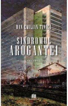 Sindromul arogantei Vol.1 - Dan-Emilian Tinica - EDITURA CREATOR