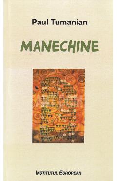 Manechine - Paul Tumanian - INSTITUTUL EUROPEAN