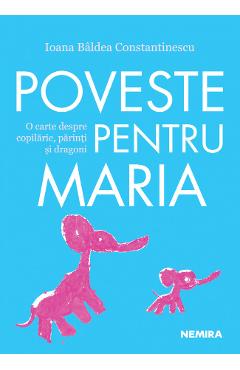 Poveste Pentru Maria - Ioana Baldea Constantinescu