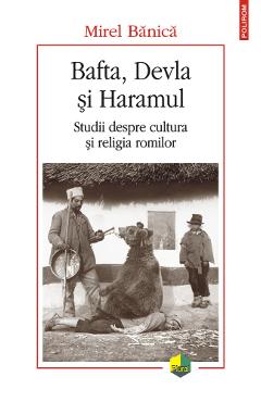 Bafta, Devla si Haramul - Mirel Banica - POLIROM