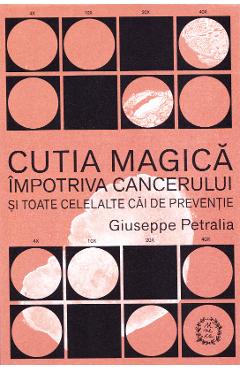 Cutia magica impotriva cancerului si toate celelalte cai de preventie - Giuseppe Petralia