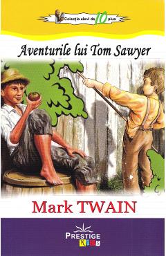 Aventurile lui Tom Sawyer - Mark Twain - PRESTIGE