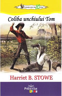 Coliba unchiului Tom – Harriet B. Stowe carti