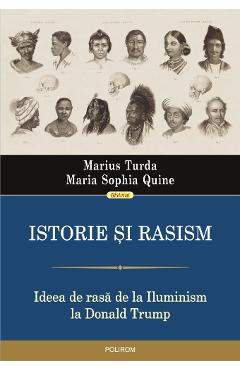 Istorie si rasism - Marius Turda, Maria Sophia Quine