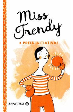 Miss Trendy - Preia initiativa!