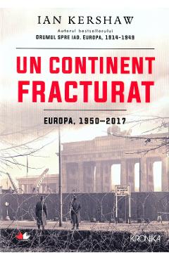 Un continent fracturat – Ian Kershaw continent poza bestsellers.ro