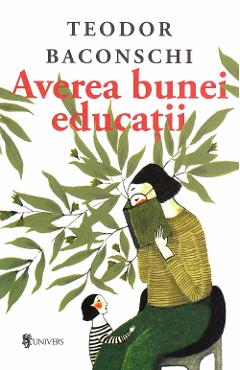 Averea bunei educatii - Teodor Baconschi - UNIVERS