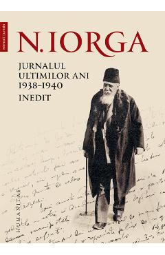 Jurnalul ultimilor ani 1938-1940 – Nicolae Iorga 1938-1940 2022