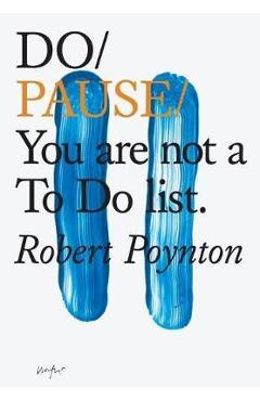Do Pause: You Are Not A To Do List