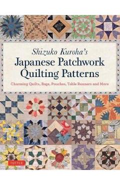Shizuko Kuroha\'s Japanese Patchwork Quilting Patterns
